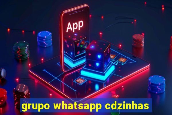 grupo whatsapp cdzinhas